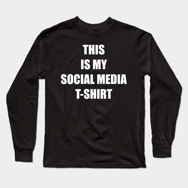 THIS IS MY SOCIAL MEDIA T-SHIRT Long Sleeve T-Shirt by DMcK Designs